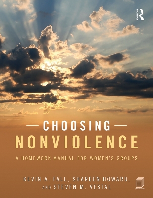 Choosing Nonviolence: A Homework Manual for Women's Groups by Kevin A. Fall