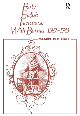Early English Intercourse with Burma, 1587-1743 and the Tragedy of Negrais by David George