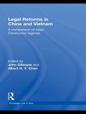 Legal Reforms in China and Vietnam: A Comparison of Asian Communist Regimes by John Gillespie