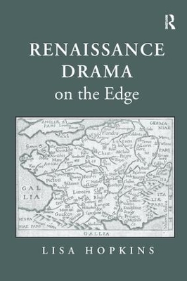 Renaissance Drama on the Edge by Lisa Hopkins