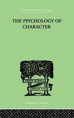The Psychology Of Character: With a Survey of Personality in General book