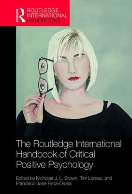 Routledge International Handbook of Critical Positive Psychology by Nicholas J. L. Brown