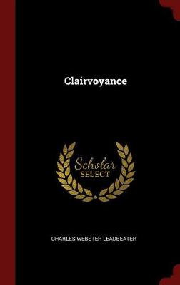 Clairvoyance by Charles Webster Leadbeater