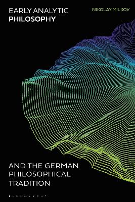 Early Analytic Philosophy and the German Philosophical Tradition book