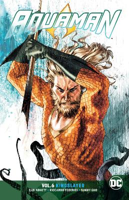 Aquaman Volume 6: Kingslayer book
