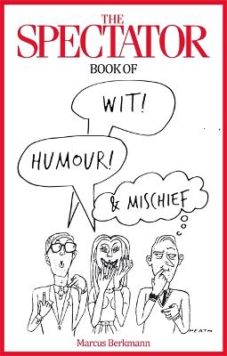 Spectator Book of Wit, Humour and Mischief by Marcus Berkmann