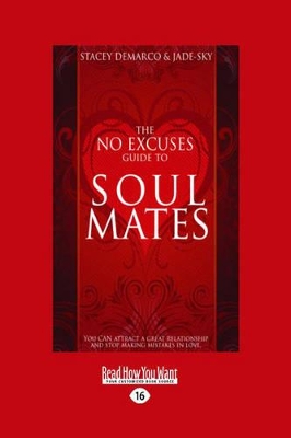 The No Excuses Guide to Soul Mates: You Can Attract a Great Relationship and Stop Making Mistakes in Love by Jade-Sky