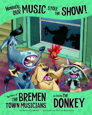 Honestly, Our Music Stole the Show!: The Story of the Bremen Town Musicians as Told by the Donkey book