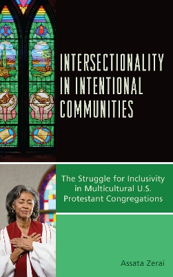 Intersectionality in Intentional Communities: The Struggle for Inclusivity in Multicultural U.S. Protestant Congregations by Assata Zerai