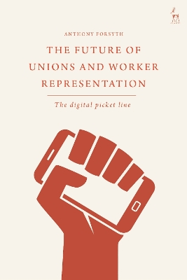 The Future of Unions and Worker Representation: The Digital Picket Line book