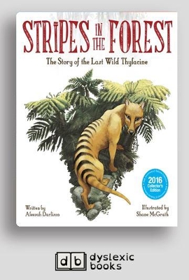 Stripes in the Forest: The Story of the last Wild Thylacine by Aleesah Darlison