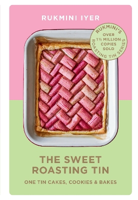 The The Sweet Roasting Tin: One Tin Cakes, Cookies & Bakes - quick and easy recipes by Rukmini Iyer