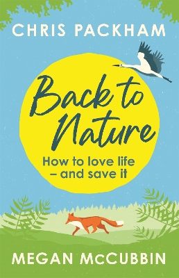 Back to Nature: How to Love Life – and Save It by Chris Packham