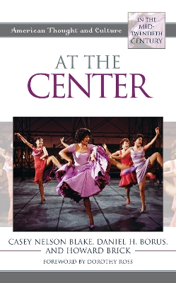 At the Center: American Thought and Culture in the Mid-Twentieth Century by Casey Nelson Blake