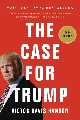 The Case for Trump by Victor D Hanson