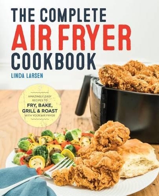 Complete Air Fryer Cookbook by Linda Larsen