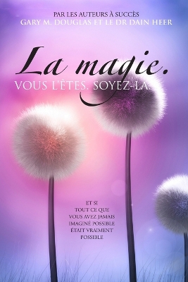 La magie. VOUS L'ÊTES. SOYEZ-LA. (French) book