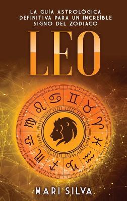 Leo: La guía astrológica definitiva para un increíble signo del zodiaco book