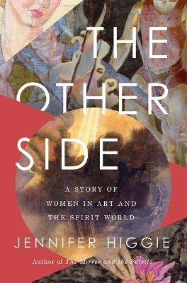 The Other Side: A Story of Women in Art and the Spirit World book