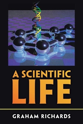 A Scientific Life by Graham Richards