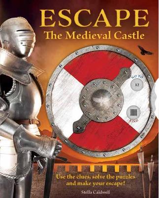 Escape the Medieval Castle: Use the clues, solve the puzzles, and make your escape!  book