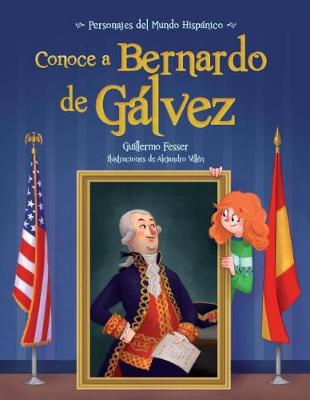 Conoce a Bernardo de Galvez / Get to Know Bernardo de Galvez (Spanish Edition) book