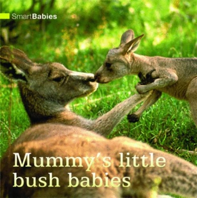 Smart Babies: Mummy's Little Bush Babies book