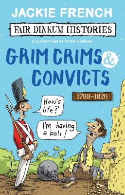 Fair Dinkum Histories: #2 Grim Crims & Convicts 1788-1820 book