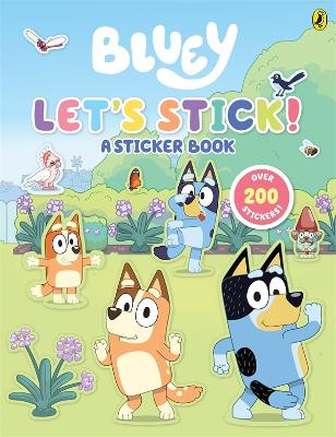 Bluey: Let's Stick!: A Sticker Book book