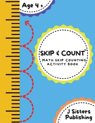 Skip & Count Math Skip Counting Activity Book: Beginner Math Learning Book for Kids Ages 4+ Kindergarten, Montessori, 1st Grade Workbook Homeschool Skip Counting Activities + Worksheets book