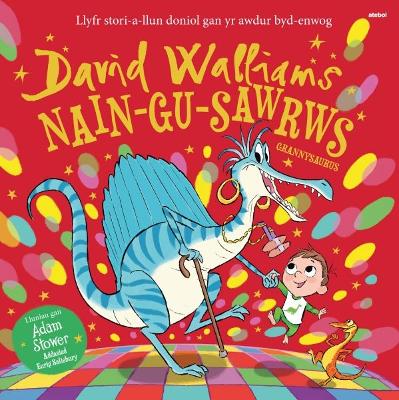 Nain-Gu-Sawrws / Grannysaurus by David Walliams