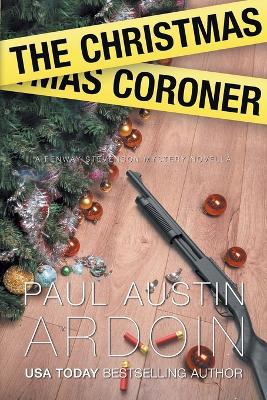 The Christmas Coroner: A Coroner Confronts Crime at Christmas book