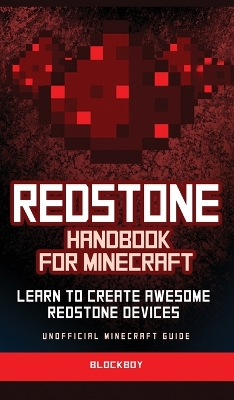 Redstone Handbook for Minecraft: Learn to Create Awesome Redstone Devices (Unofficial) book