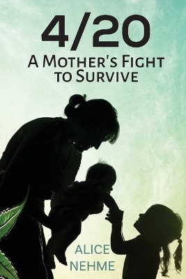 4/20 A Mother's Fight to Survive book