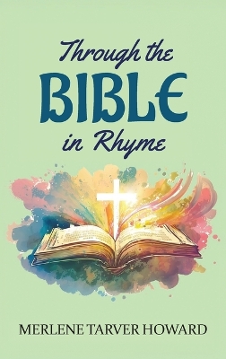 Through the Bible in Rhyme by Merlene Tarver Howard