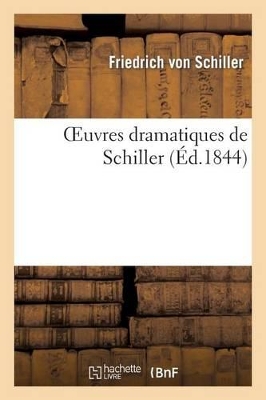 Oeuvres Dramatiques de Schiller by Friedrich Von Schiller