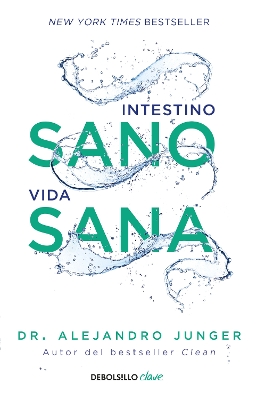Intestino sano, vida sana / Clean Gut by Alejandro Junger