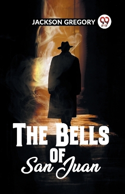 The Bells Of San Juan book