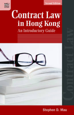 Contract Law in Hong Kong - An Introductory Guide by Stephen D. Mau