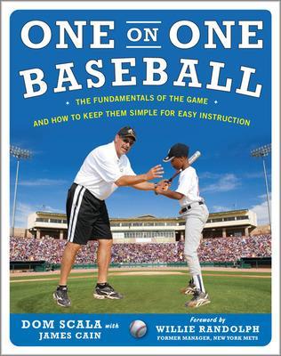 One on One Baseball: The Fundamentals of the Game and How to Keep It Simple for Easy Instruction book