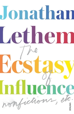 The Ecstasy of Influence by Jonathan Lethem