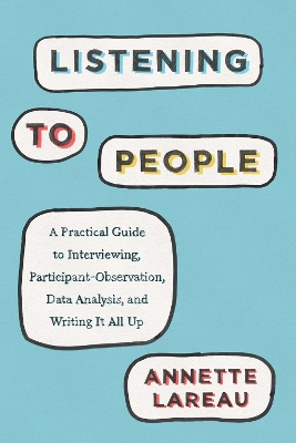 Listening to People: A Practical Guide to Interviewing, Participant Observation, Data Analysis, and Writing It All Up book