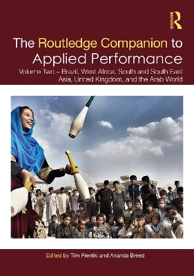 The Routledge Companion to Applied Performance: Volume Two – Brazil, West Africa, South and South East Asia, United Kingdom, and the Arab World book