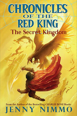 The Secret Kingdom (Chronicles of the Red King #1): The Enchanted Moon Cloakvolume 1 by Jenny Nimmo