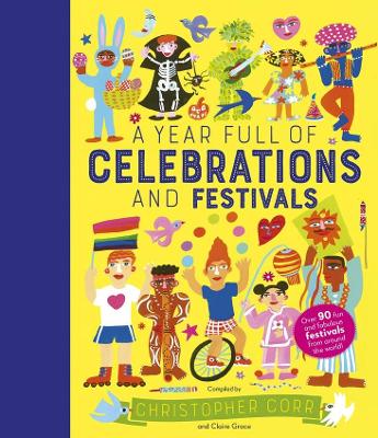 A Year Full of Celebrations and Festivals: Over 90 Fun and Fabulous Festivals from Around the World! book