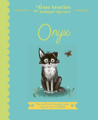 Onyx: The Wolf Who Found a New Way to be a Leader book