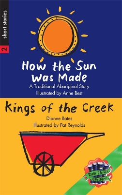 Rigby Literacy Collections Level 3 Phase 1: How the Sun was Made/Kings of the Creek (Reading Level 25-28/F&P Levels P-S) book