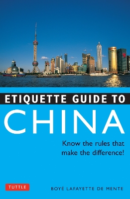 Etiquette Guide to China by Boye Lafayette De Mente