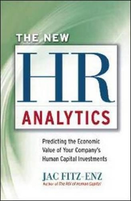 New HR Analytics: Predicting the Economic Value of Your Companys Human Capital Investments by Jac FITZ-ENZ