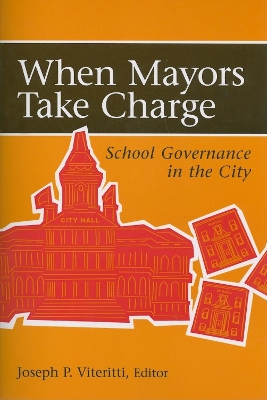When Mayors Take Charge by Joseph P. Viteritti